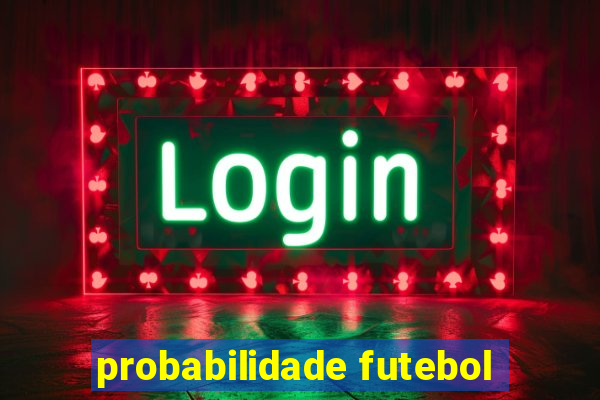 probabilidade futebol